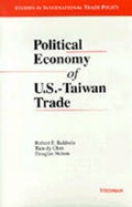 Cover: Political Economy of U.S. - Taiwan Trade - The University of Michigan Press