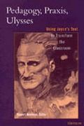 Cover: Pedagogy, Praxis, Ulysses - The University of Michigan Press