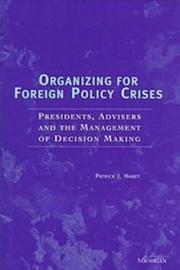 Enlarge image Cover: Organizing for Foreign Policy Crises - The University of Michigan Press