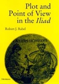 Cover: Plot and Point of View in the Iliad - The University of Michigan Press