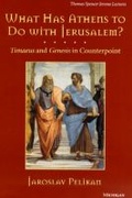 Cover: What Has Athens to Do with Jerusalem? - The University of Michigan Press