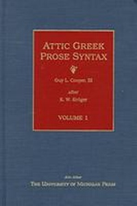 Enlarge image Cover: Attic Greek Prose Syntax - The University of Michigan Press
