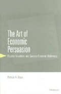 Cover: The Art of Economic Persuasion - The University of Michigan Press