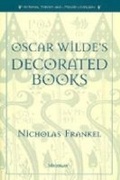 Cover: Oscar Wilde's Decorated Books - The University of Michigan Press