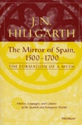 Cover: The Mirror of Spain, 1500-1700 - The University of Michigan Press