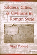 Cover: Soldiers, Cities, and Civilians in Roman Syria - The University of Michigan Press