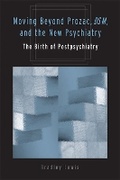 Cover: Moving Beyond Prozac, DSM, and the New Psychiatry - The University of Michigan Press