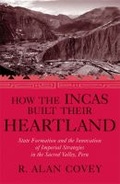 Cover: How the Incas Built Their Heartland - The University of Michigan Press