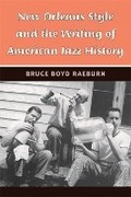 Cover: New Orleans Style and the Writing of American Jazz History - The University of Michigan Press