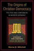 Cover: The Origins of Christian Democracy - The University of Michigan Press