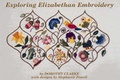 Cover: Exploring Elizabethan Embroidery - Dick Georgeson