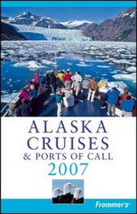 Abbildung von: Frommer's Alaska Cruises & Ports of Call 2007 - Hungry Minds Inc,U.S.