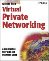 Enlarge image Cover: Virtual Private Networking - A Construction, Operation and Utilization Guide - Wiley