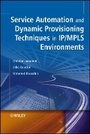 Cover: Service Automation and Dynamic Provisioning Techniques in IP/MPLS Environments - Wiley