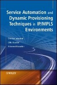 Enlarge image Cover: Service Automation and Dynamic Provisioning Techniques in IP/MPLS Environments - Wiley