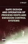 Cover: Safe Design and Operation of Process Vents and Emission Control Systems - Wiley-AIChE