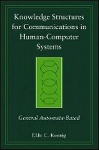 Enlarge image Cover: Knowledge Structures for Communications in omputer Systems: General Automata-Based - Wiley