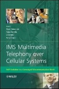 Bild vergrößern Bild: IMS Multimedia Telephony over Cellular Systems - VoIP Evolution in a Converged Telecommunication World - Wiley