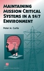 Cover: Maintaining Mission Critical Systems in a 24/7 Environment - Wiley-IEEE Press