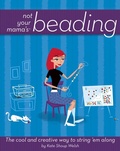 Cover: Not Your Mama's<sup><small>TM</small></sup> Beading - Wiley