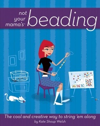Enlarge image Cover: Not Your Mama's<sup><small>TM</small></sup> Beading - Wiley