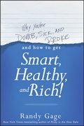 Cover: Why You're Dumb, Sick and Broke...And How to Get Smart, Healthy and Rich! - Wiley