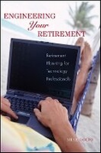 Enlarge image Cover: Engineering Your Retirement - Retirement Planning or Technology Professionals - Wiley