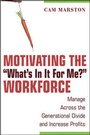 Cover: Motivating the "What's In It For Me?" Workforce - Wiley
