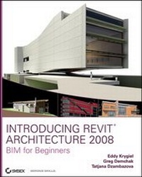 Enlarge image Cover: Introducing Revit Architecture 2008 - Wiley