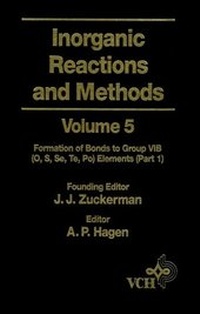 Enlarge image Cover: Inorganic Reactions and Methods, Volume 5, The Formation of Bonds to Group VIB (O, S, Se, Te, Po) Elements (Part 1) - Wiley-VCH