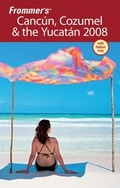 Cover: Frommer's Cancun, Cozumel & the Yucatan 2008 - Wiley