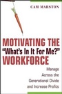 Cover: Motivating the "What's In It For Me?" Workforce - Wiley