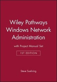Enlarge image Cover: Wiley Pathways Windows Network Administration, 1e with Project Manual Set - Wiley