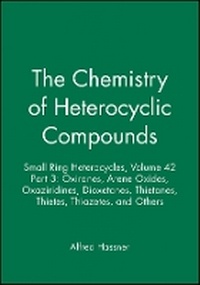 Enlarge image Cover: Chemistry of Heterocyclic Compounds - Small Ring all Ring Heterocycles, Part 3 - Wiley