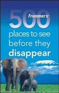 Cover: Frommer's 500 Places to See Before They Disappear - Wiley