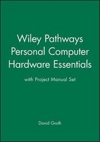Enlarge image Cover: Wiley Pathways Personal Computer Hardware Essentials with Project Manual Set - Wiley