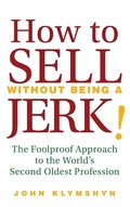 Cover: How to Sell Without Being a JERK! - Wiley