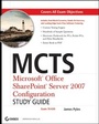 Cover: MCTS: Microsoft Office SharePoint Server 2007 Configuration Study Guide - Wiley
