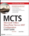Cover: MCTS: Microsoft Office SharePoint Server 2007 Configuration Study Guide - Wiley