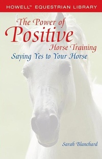 Abbildung von: The Power of Positive Horse Training - Howell Book House