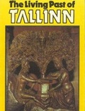 Cover: The Living Past of Tallinn - Perioodika Publishers,Estonia