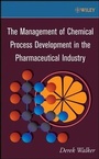 Cover: The Management of Chemical Process Development in the Pharmaceutical Industry - Wiley-AIChE