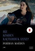 Cover: Biz Kimden Kaciyorduk Anne - Everest Yayinlari