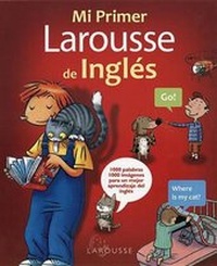 Abbildung von: Mi Primer Larousse de Ingles - Ediciones Larousse (MX)