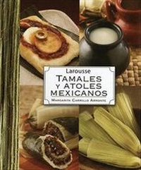 Abbildung von: Larousse Tamales Y Atoles Mexicanos - Ediciones Larousse (MX)