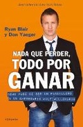 Cover: Nada que perder, todo por ganar: como pase de ser un pandillero a un empresario multimillonario / Nothing to Lose, Everything to Gain - Vergara