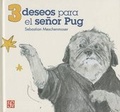 Cover: 3 Deseos Para el Senor Pug - Fondo de Cultura Economica, Mexico