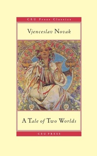 Enlarge image Cover: A Tale of Two Worlds - Central European University Press