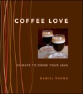Cover: Coffee Love: 50 Ways to Drink Your Java - Wiley