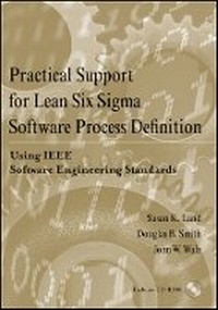 Enlarge image Cover: Practical Support for Lean Six Sigma Software Process Definition: Using IEEE Software Engineering Standards with CD - Wiley